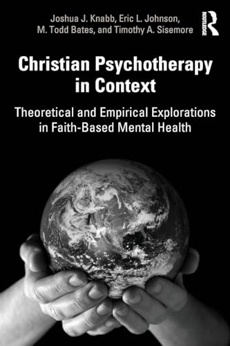 Christian Psychotherapy In Context: Theoretical And Empirical Explorations In Faith-Based Mental Health