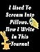 Produktbild I Used To Scream Into Pillows. Now I Write In This Journal: Paperback 8.5" X 11" (21.59 X 27.94cm) 120 Pages | Blank Ruled Funny Quote Journal/Notebook | Humorous Gag Gift | Original Gift