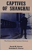Captives of Shanghai: The Story of the President Harrison 0962393509 Book Cover
