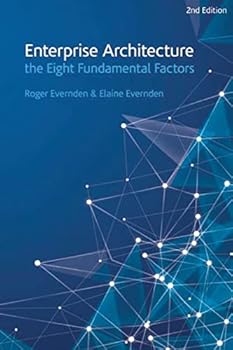 Paperback Enterprise Architecture - the Eight Fundamental Factors: A practical guide to the eight fundamental factors that are common to all EA approaches and f Book