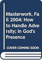 Masterwork, Fall 2004: How to Handle Adversity; In God's Presence 0633090905 Book Cover