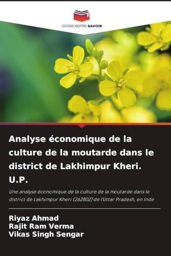 Analyse économique de la culture de la moutarde dans le district de Lakhimpur Kheri. U.P. (French Edition)