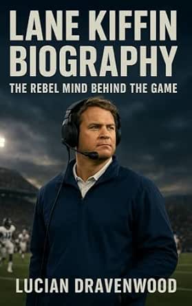 Amazon.com: Lane Kiffin Biography : The Rebel Mind Behind the Game
