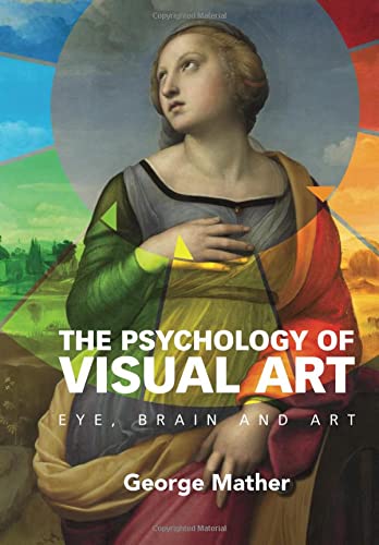 The Psychology of Visual Art: Eye, Brain and Art