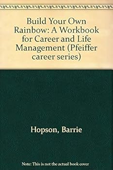 Paperback Build Your Own Rainbow: A Workbook for Career and Life Management (Pfeiffer Career Series) Book