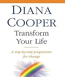 Transform Your Life: A Step-By-Step Programme for Change by Diana Cooper (1998-10-29) - Diana Cooper