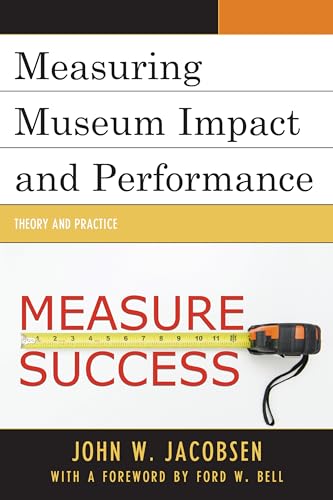 Measuring Museum Impact and Performance: Theory and Practice