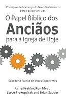 O Papel Bíblico dos Anciãos na Igreja de Hoje (Portuguese Edition) 1886973784 Book Cover