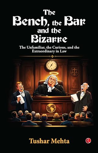 Image of The Bench, the Bar, and the Bizarre: The Unfamiliar, the Curious, and the Extraordinary in Law