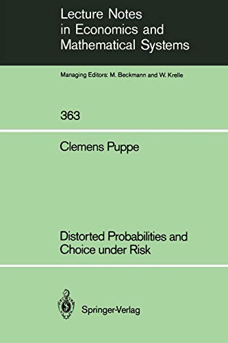 Distorted Probabilities and Choice under Risk (Lecture Notes in Economics and Mathematical Systems, 363)