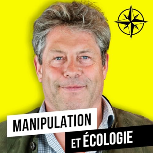 215. &Eacute;cologie : Qui manipule qui ? Podcast By  cover art