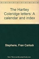 The Hartley Coleridge letters: A calendar and index (Tower bibliographical series) 0879590785 Book Cover