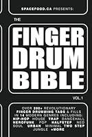 FINGER-DRUMMER BIBLE vol.1: 200+ Finger Drumming Patterns for House, Hip-Hop, Dancehall, and many more (The FINGER DRUM BIBLE Series) B0D4ZM7G1L Book Cover