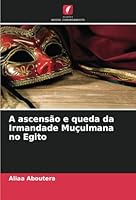 A ascensão e queda da Irmandade Muçulmana no Egito 6208672813 Book Cover