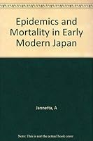 Epidemics and Mortality in Early Modern Japan 0691054843 Book Cover