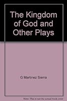The Kingdom of God and Other Plays 1025764560 Book Cover