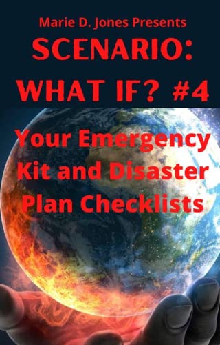 Marie D. Jones Presents Scenario: What. If?: Your Emergency Kit and Disaster Plan Checklists (Marie D. Jones Presents Scenario: What If? Book 4) (English Edition)