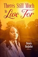 There's Still Much to Live For 1649533330 Book Cover