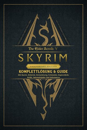 The Elder Scrolls V Skyrim Anniversary Edition Komplettlösung & Guide: Alle Quests, Alchemie, Verzauberung, Schmieden, Gegenstände, Builds, Sammelobjekte Und Geheimnisse The Elder Scrolls V Skyrim Anniversary Edition Komplettlösung & Guide: Alle Quests, Alchemie, Verzauberung, Schmieden, Gegenstände, Builds, Sammelobjekte Und Geheimnisse
