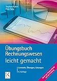 Übungsbuch Rechnungswesen - leicht gemacht: Das Rechnungswesen Plus: Lernziele, Übungen, Lösungen