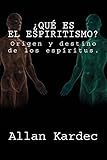 ¿Que es el Espiritismo? (Spanish) Edition (Spanish Edition)