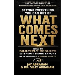 Getting Everything You Can Out of What Comes Next Audiolibro Por Jay Abraham, Villy Abraham arte de portada