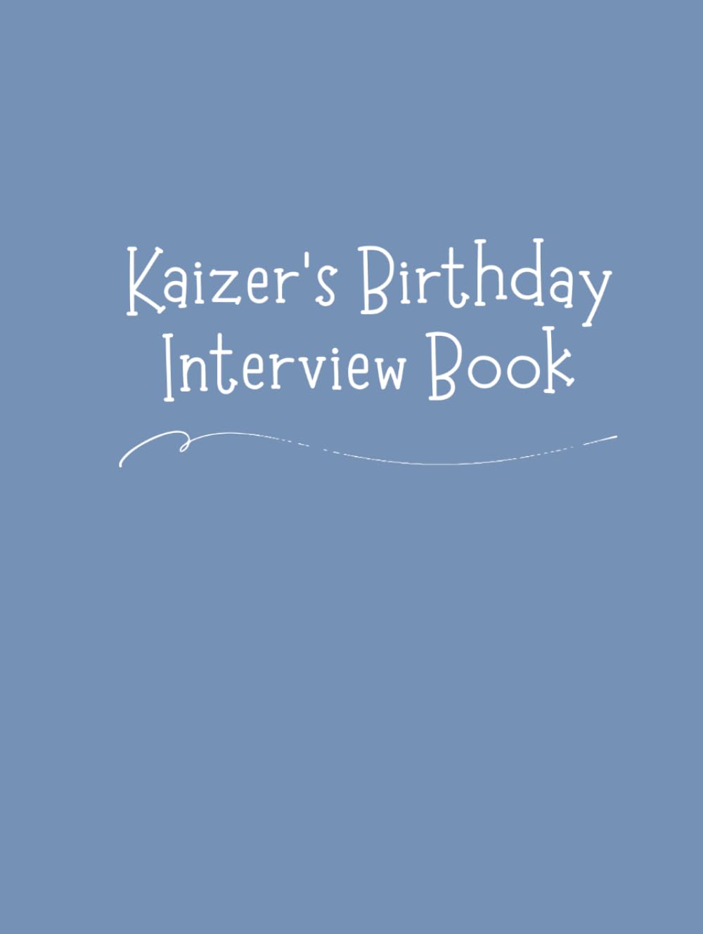 Kaizer's Birthday Interview Book: 18 Years of Questions, Memories & Letters from Mum & Dad: Perfect Baby Shower or First Birthday Gift with Photo Pages for Kids Ages 1-18