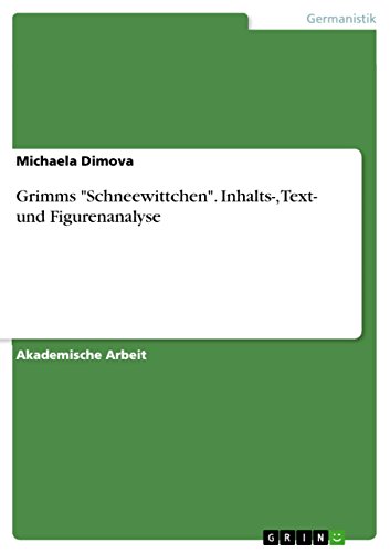 Grimms "Schneewittchen". Inhalts-, Text- und Figurenanalyse (German Edition)