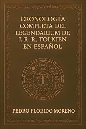 CRONOLOGÍA COMPLETA DEL LEGENDARIUM DE J. R. R. TOLKIEN EN ESPAÑOL (CRONOLOGÍAS nº 1)