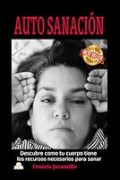 AUTO SANACIÓN: Descubre como tu cuerpo tiene los recursos para sanar (Spanish Edition) B09QN8HTQQ Book Cover