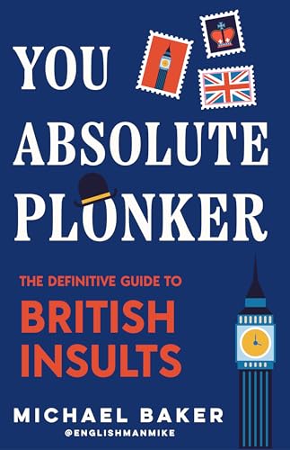 You Absolute Plonker: The Definitive Guide to British Insults (British