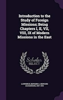 Hardcover Introduction to the Study of Foreign Missions; Being Chapters I, II, VII, VIII, IX of Modern Missions in the East Book
