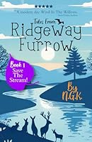 Tales From Ridgeway Furrow: Book 1 - Save The Stream!: A chapter book for 7-10 year olds. 1915037085 Book Cover