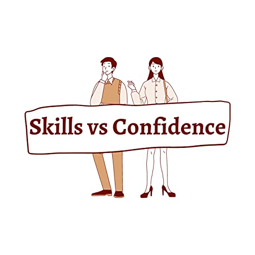 Episode 2: Skills vs Confidence
