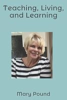 Teaching, Living, and Learning 1736174606 Book Cover