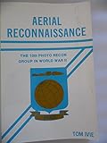 Aerial Reconnaissance: The 10th Photo Recon Group in World War II