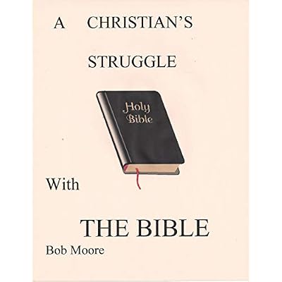 A Christian's Struggle With the Bible