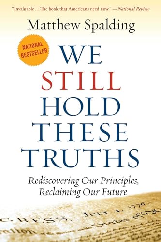 We Still Hold These Truths: Rediscovering Our Principles, Reclaiming Our Future