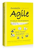 Successful Agile Product Development: Secrets to Building the Best Products 986938031X Book Cover