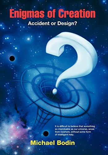 Enigmas of Creation: Accident or Design?