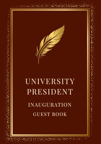 University President Inauguration Guest Book: Sign-In Book for Messages, Photos and Well Wishes | Keepsake for a University or College Installation or Investiture Ceremony