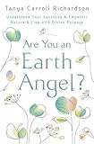 Are You An Earth Angel?: Understand Your Sensitive & Empathic Nature & Live with Divine Purpose