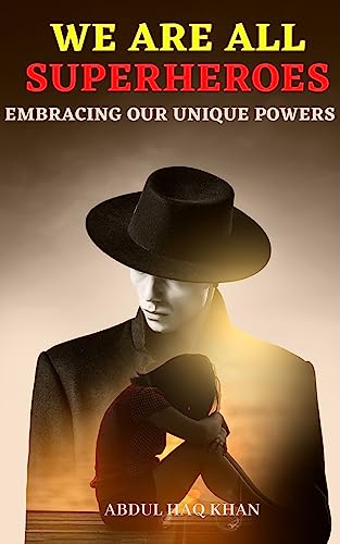 We Are All Superheroes: Embracing Our Unique Powers