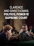 Clarence and Ginni Thomas: Politics, Power and the Supreme Court