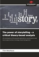 The power of storytelling - a critical theory-based analysis 6202365846 Book Cover