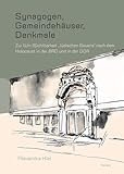 Synagogen, Gemeindehäuser, Denkmale: Zur (Un-)Sichtbarkeit 'Jüdischen Bauens' nach dem Holocaust in der BRD und in der DDR