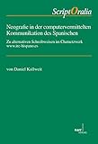  Neografie in der computervermittelten Kommunikation des Spanischen: Zu alternativen Schreibweisen im Chatnetzwerk irc-hispano.es (ScriptOralia 142)
