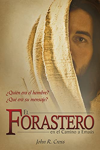 El Forastero En El Camino A Emaús: ¿Quién Era El Hombre? ¿Qué Era Su Mensaje?