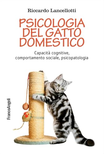 Psicologia del gatto domestico. Capacità cognitive, comportamento sociale, psicopatolog