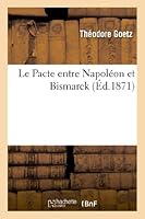 Le Pacte entre Napoléon et Bismarck (Histoire) 2011749131 Book Cover